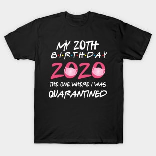 20th birthday 2020 the one where i was quarantined  funny bday gift T-Shirt